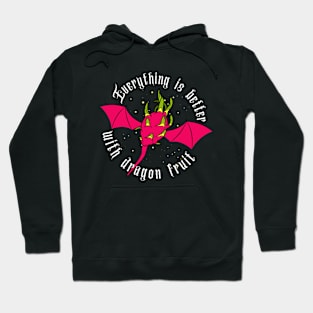 Everything Is Better With Dragon Fruit Hoodie